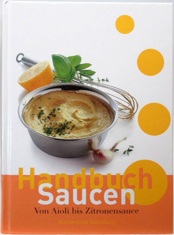 Handbuch Saucen. Von Aioli bis Zitronensauce - Ott, Sonja (Red.)