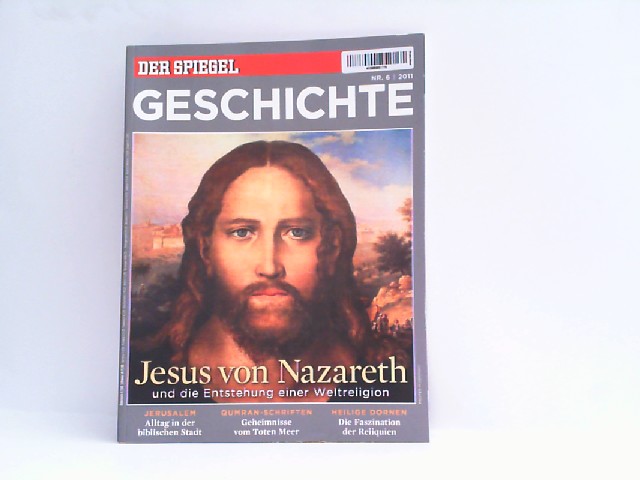 Der Spiegel. Geschichte Nr. 6 / 2011. Jesus von Nazareth und die Entstehung einer Weltreligion. - Augstein, Rudolf (Hrsg)