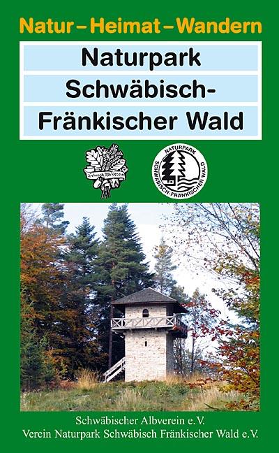 Naturpark Schwäbisch-Fränkischer Wald: Hrsg. v. Schwäb. Albverein (Natur - Heimat - Wandern) - Peter Stähle