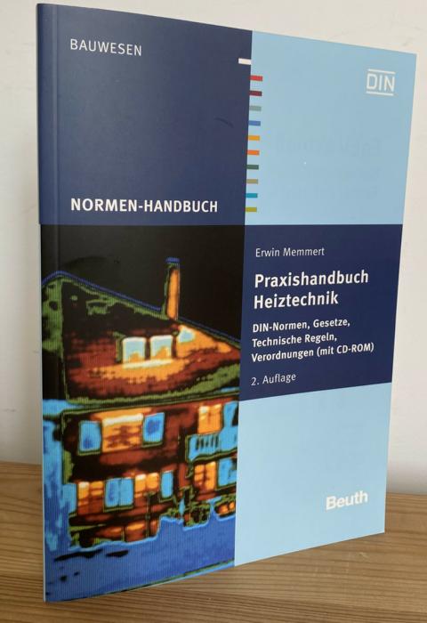 Praxishandbuch Heiztechnik. Mit CD-ROM ; DIN-Normen, Gesetze, Technische Regeln, Verordnungen. - Memmert, Erwin