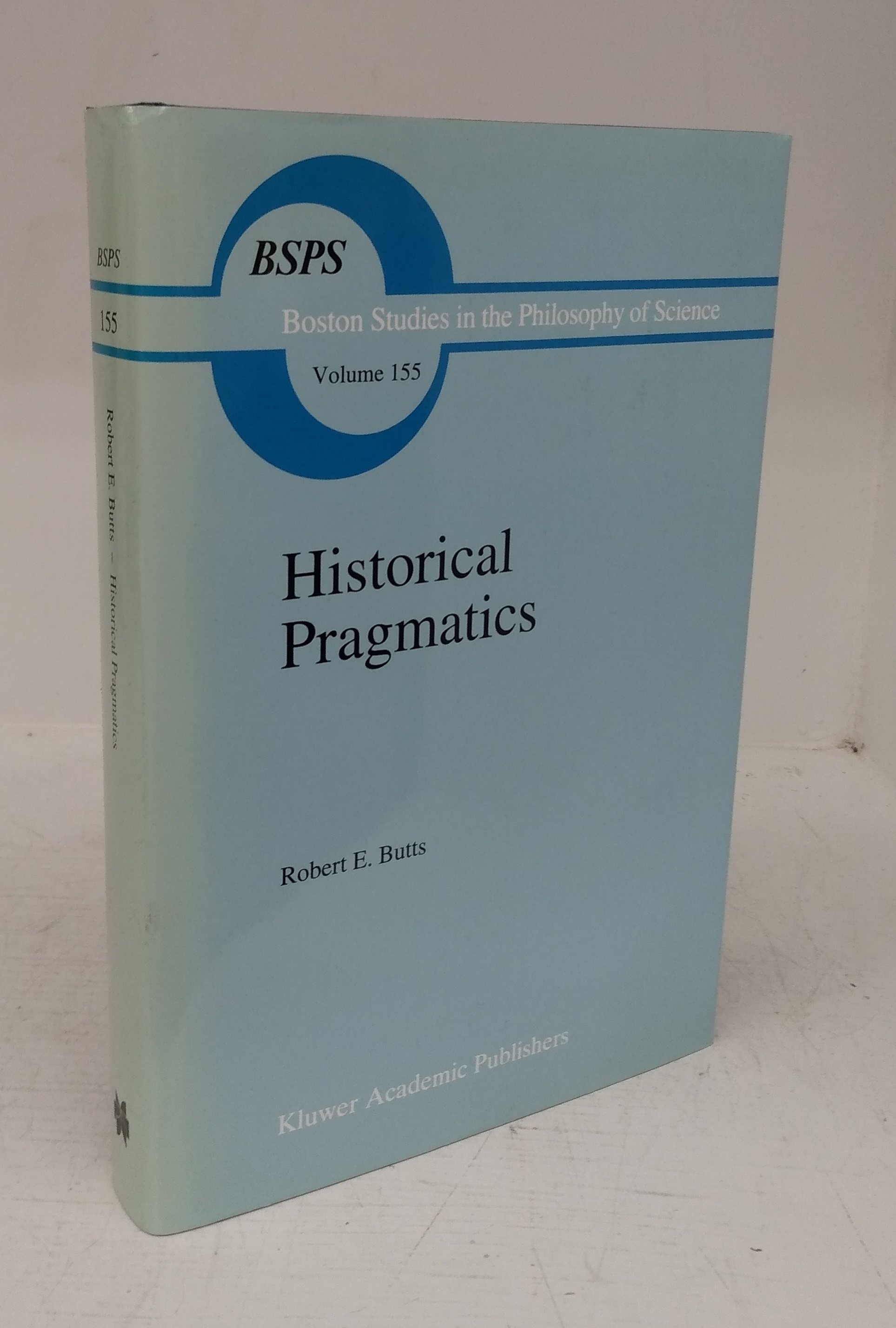 Historical Pragmatics: Philosophical Essays - BUTTS, Robert E.