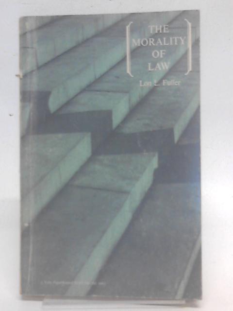 The Morality of Law (Storrs lectures on jurisprudence) - Lon L. Fuller