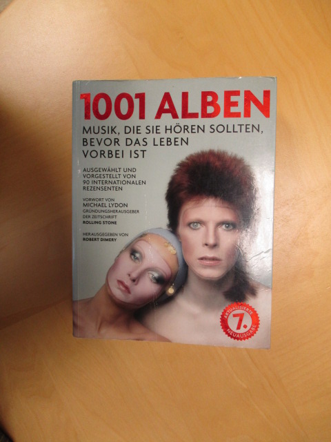 1001 Alben. Musik, die Sie hören sollten, bevor das Leben vorbei ist Ausgewählt und vorgestellt von 90 internationalen Rezensenten - Dimery, Robert (Hrsg.)