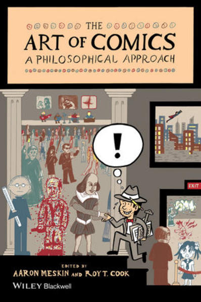 The Art of Comics: A Philosophical Approach (New Directions in Aesthetics) - Meskin, Aaron, T. Cook Roy und Warren Ellis