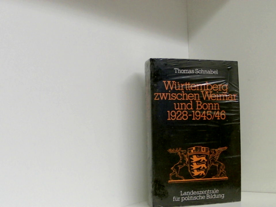 Württemberg zwischen Weimar und Bonn 1928 bis 1945/46 (Schriften zur politischen Landeskunde Baden-Württembergs) Thomas Schnabel - Schnabel, Thomas