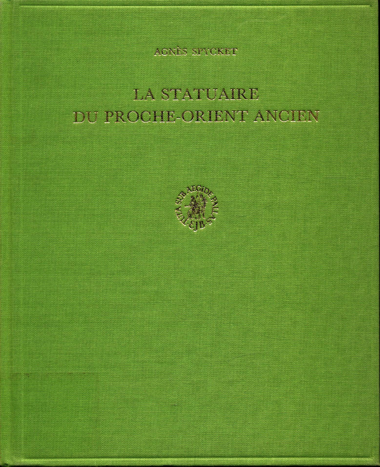 La Statuaire du Proche-Orient Ancien - Spycket, Agnes