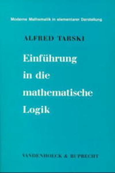 Einführung in die mathematische Logik. Moderne Mathematik in elementarer Darstellung, Bd. 5. - Tarski, Alfred
