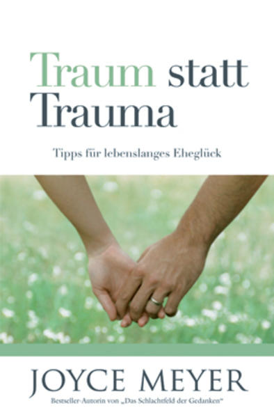 Traum statt Trauma: Tipps für lebenslanges Eheglück - Joyce, Meyer