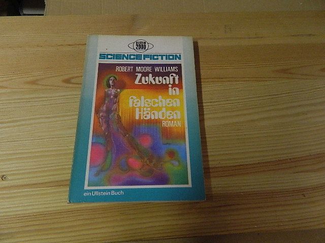 Zukunft in falschen Händen : Science-Fiction-Roman. Hrsg. von Walter Spiegl. [Übers. von Ingrid Rothmann] / Ullstein-Bücher ; 2882 : Ullstein 2000 : Science-Fiction - Williams, Robert Moore