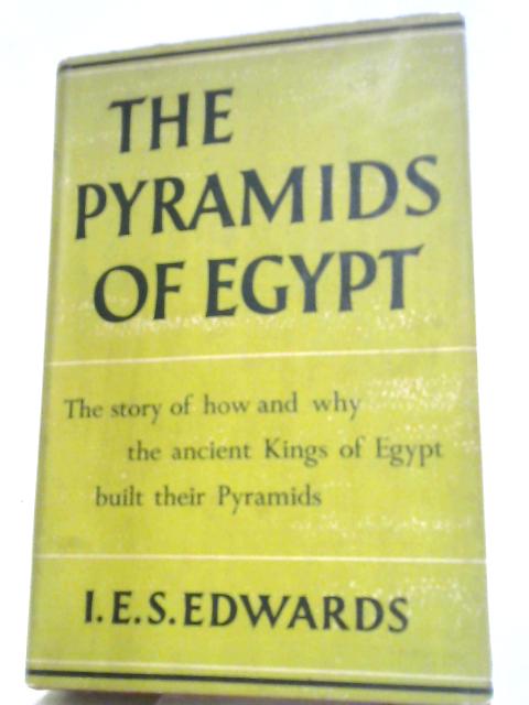 The Pyramids of Egypt by I. E. S. Edwards: Good (1961