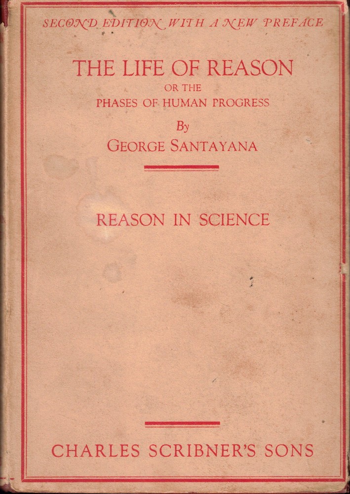 The Life of Reason, or the Phases of Human Progress - Santayana, George