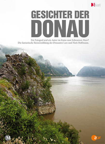 GESICHTER DER DONAU - Ein Fotograf und ein Autor im Kanu zum Schwarzen Meer?: Die fantastische Reiseerzählung der Donauten Lars und Niels Hoffmann: . Hoffmann. Das Buch zur 6teiligen TV-Serie - Hoffmann, Niels und Lars Hoffmann