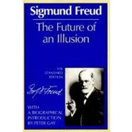 The Future of an Illusion (The Standard Edition) - Freud, Sigmund; Strachey, James; Gay, Peter