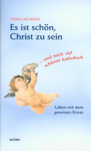 Es ist schön, Christ zu sein - Holtbernd, Thomas