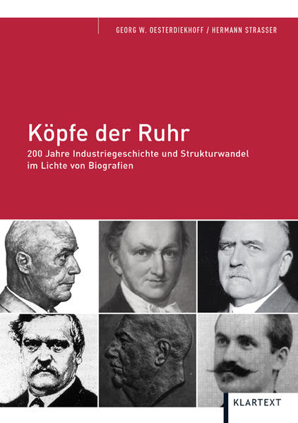 Köpfe der Ruhr: 200 Jahre Industriegeschichte und Strukturwandel im Lichte von Biografien - Oesterdiekhoff, Georg W und Hermann Strasser