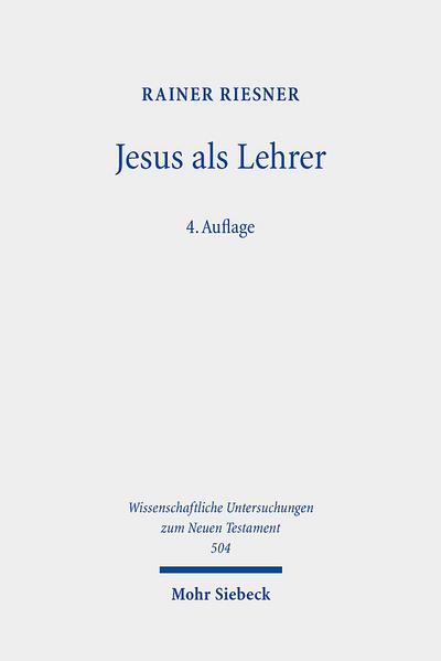 Jesus als Lehrer : Frühjüdische Volksbildung und Evangelien-Überlieferung - Rainer Riesner