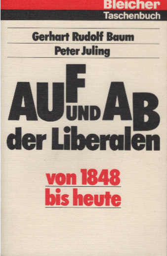 Auf und Ab der Liberalen : von 1848 bis heute. Gerhart Rudolf Baum ; Peter Juling / Bleicher-Taschenbuch - Baum, Gerhart und Peter Juling