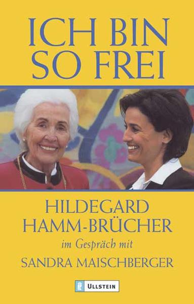 Ich bin so frei Hildegard Hamm-Brücher im Gespräch mit Sandra Maischberger - Hamm-Brücher, Hildegard und Sandra Maischberger
