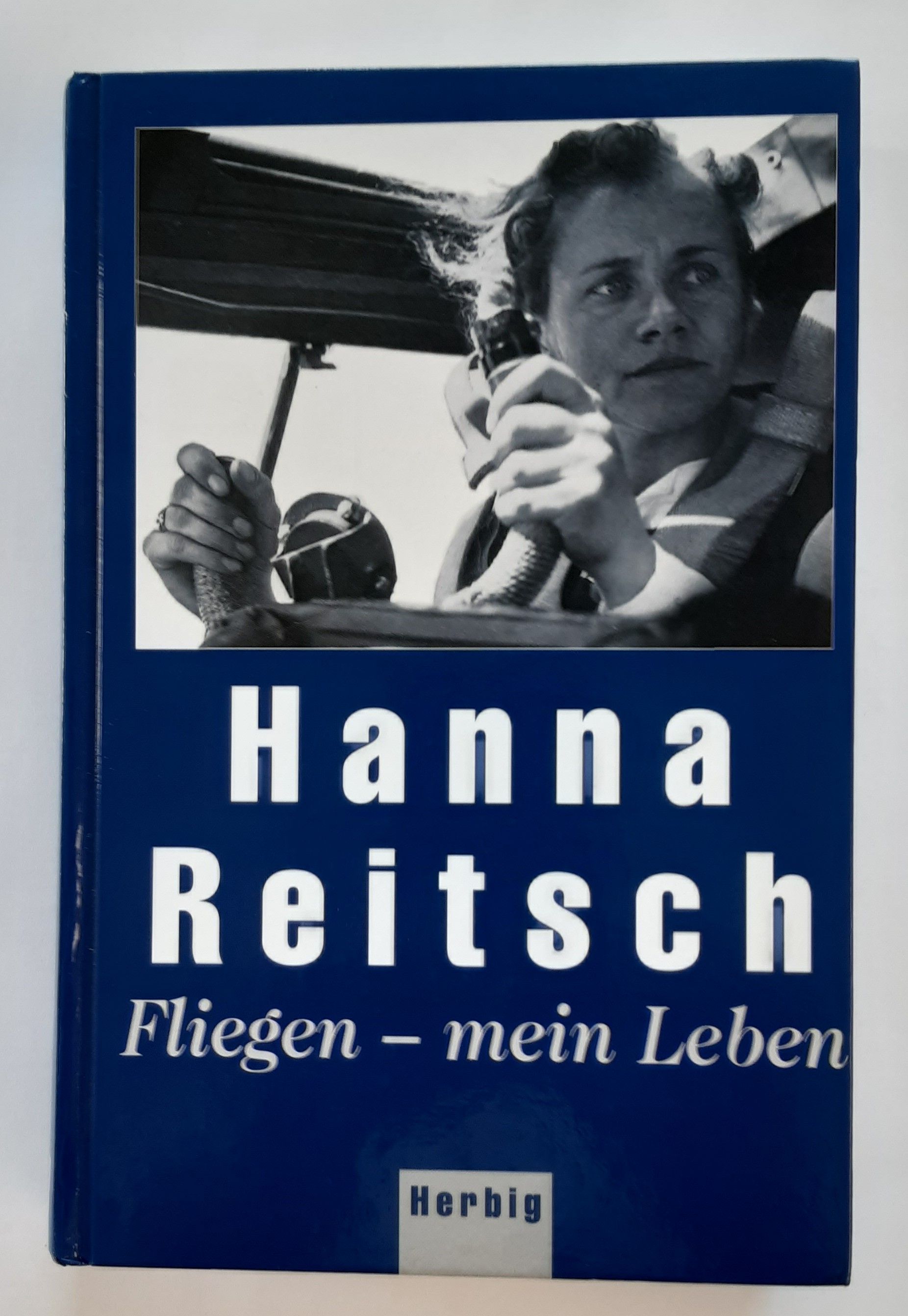 Hanna Reitsch - Fliegen - mein Leben - Hanna Reitsch