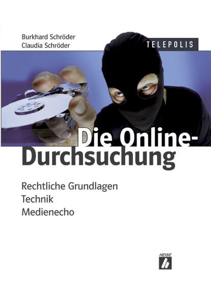 Die Online-Durchsuchung Rechtliche Grundlagen, Technik, Medienecho - Schröder, Burkhard und Claudia Schröder
