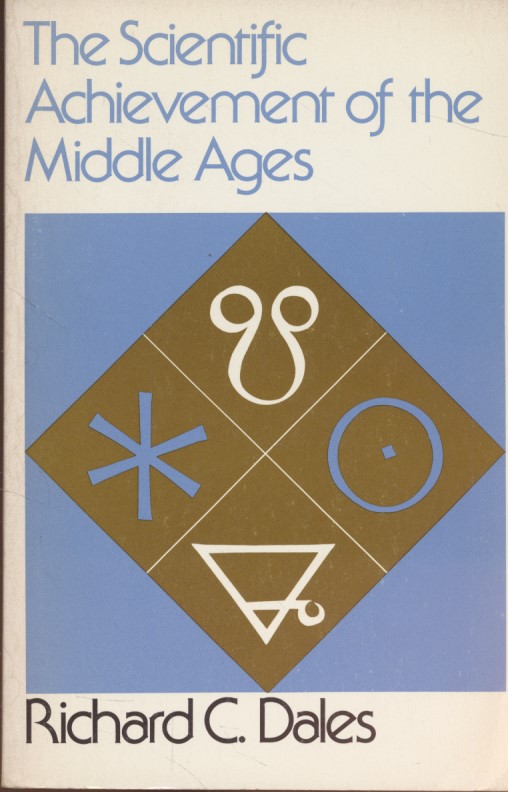The Scientific Achievement of the Middle Ages. - Dales, Richard C.