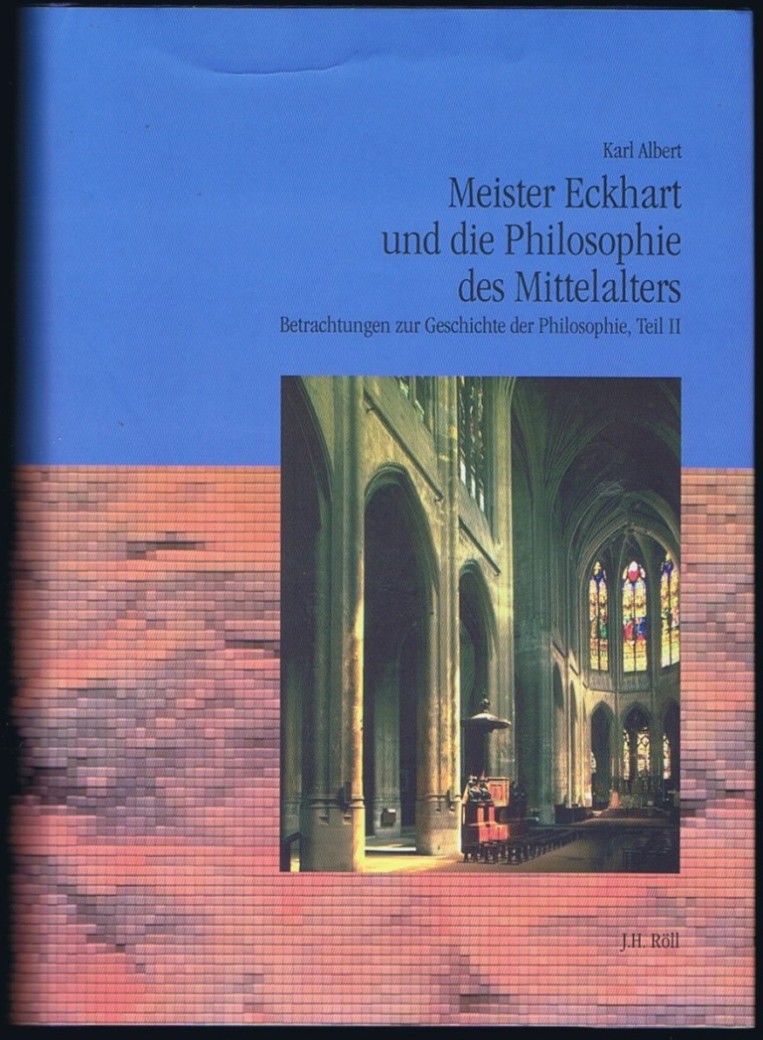 Betrachtungen zur Geschichte der Philosophie, Teil II: Meister Eckhart und die Philosophie des Mittelalters. - Albert, Karl