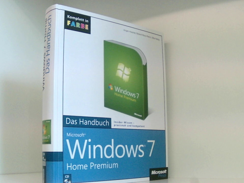 Microsoft Windows 7 Home Premium - Das Handbuch. Komplett in Farbe Jürgen Hossner ; Roland Kloss-Pierro ; Silke Patzig - Jürgen Hossner Roland Kloss-Pierro und Silke Patzig