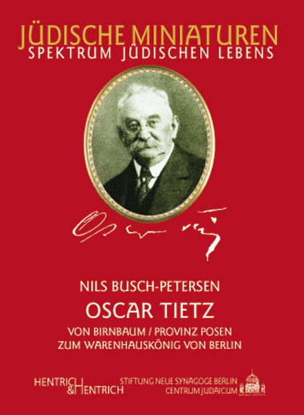 Oscar Tietz Von Birnbaum (Provinz Posen) zum Warenhauskönig von Berlin - Busch-Petersen, Nils