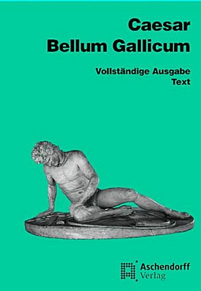 Bellum Gallicum (Latein): Vollständige Ausgabe - Text (Aschendorffs Sammlung lateinischer und griechischer Klassiker: Lateinische Texte und Kommentare) - Gaius Julius Caesar