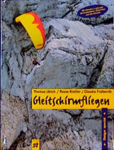 Gleitschirmfliegen - Ulrich, Thomas, Rasso Knoller Claudia Frühwirth u. a.