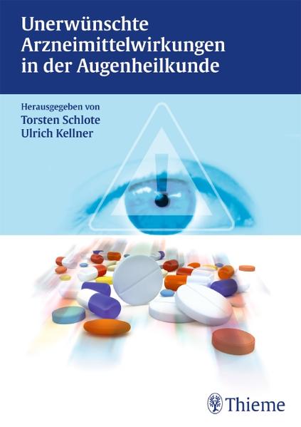 Unerwünschte Arzneimittelwirkungen in der Augenheilkunde - Schlote, Torsten und Ulrich Kellner