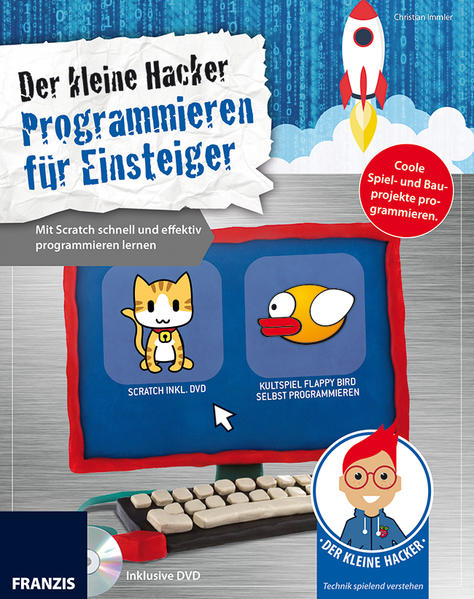 Franzis 60278 Der kleine Hacker Einsteiger, mit Scratch schnell und effektiv programmieren Lernen, bunt - Christian, Immler