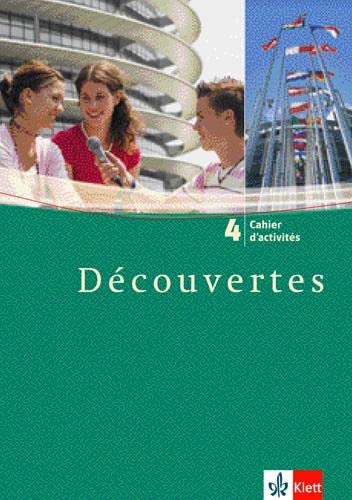 Découvertes 4: Cahier d'activités 4. Lernjahr: Französisch als 2. Fremdsprache oder fortgeführte 1. Fremdsprache. Gymnasium (Découvertes. Ausgabe ab 2004) - Klett