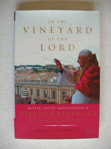 In The Vineyard of the Lord - The Life, Faith and Teachings of Joseph Ratzinger Pope Benedict XVI - Bardazzi, Marco