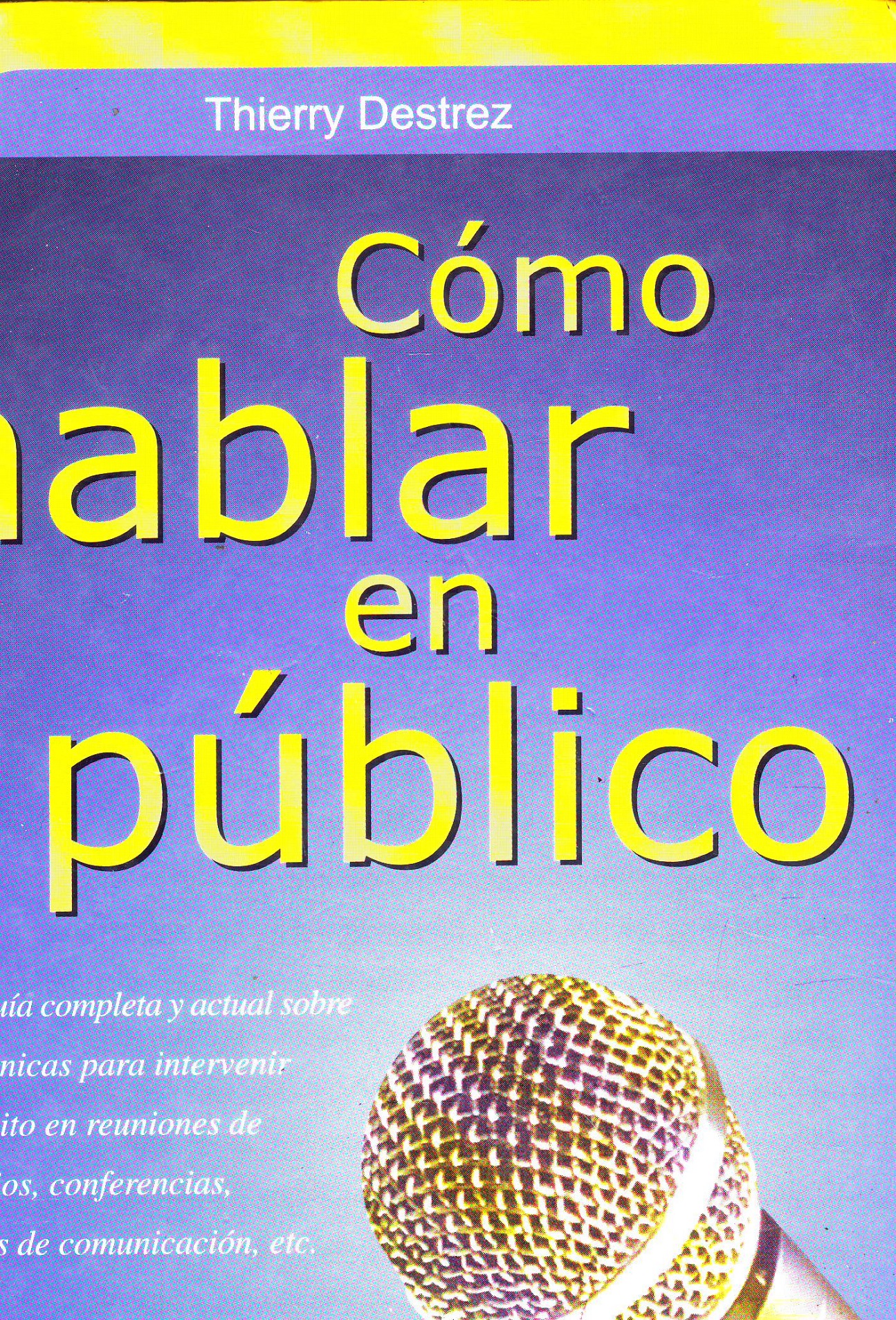 Cómo Hablar Bien En Público (Spanish Edition) - Thierry Destrez