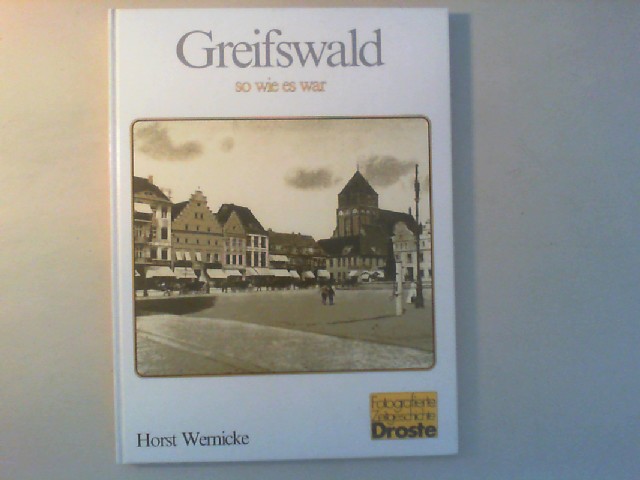 Greifswald - so wie es war. - Wernicke, Horst