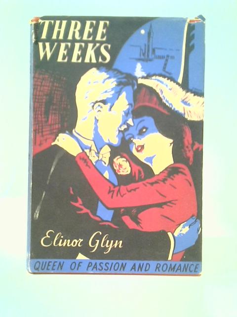 Three Weeks - Elinor Glyn