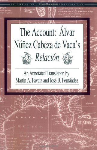 The Account: Alvar Nunez Cabeza de Vaca's Relacion (Recovering the U.s. Hispanic Literary Heritage) - Vaca, Alvar Nunez Cabeza De