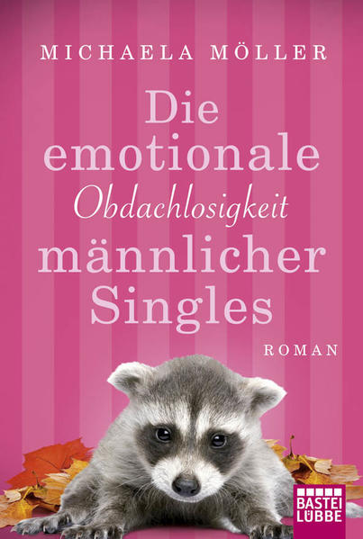 Die emotionale Obdachlosigkeit männlicher Singles Roman - Möller, Michaela