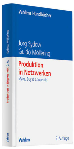 Produktion in Netzwerken Make, Buy & Cooperate - Sydow, Jörg und Guido Möllering