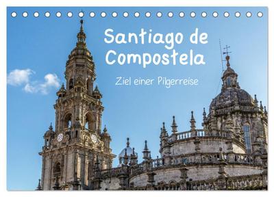 Santiago de Compostela - Ziel einer Pilgerreise (Tischkalender 2024 DIN A5 quer), CALVENDO Monatskalender : Sehenswürdigkeiten der Pilgerstadt - Dirk Sulima