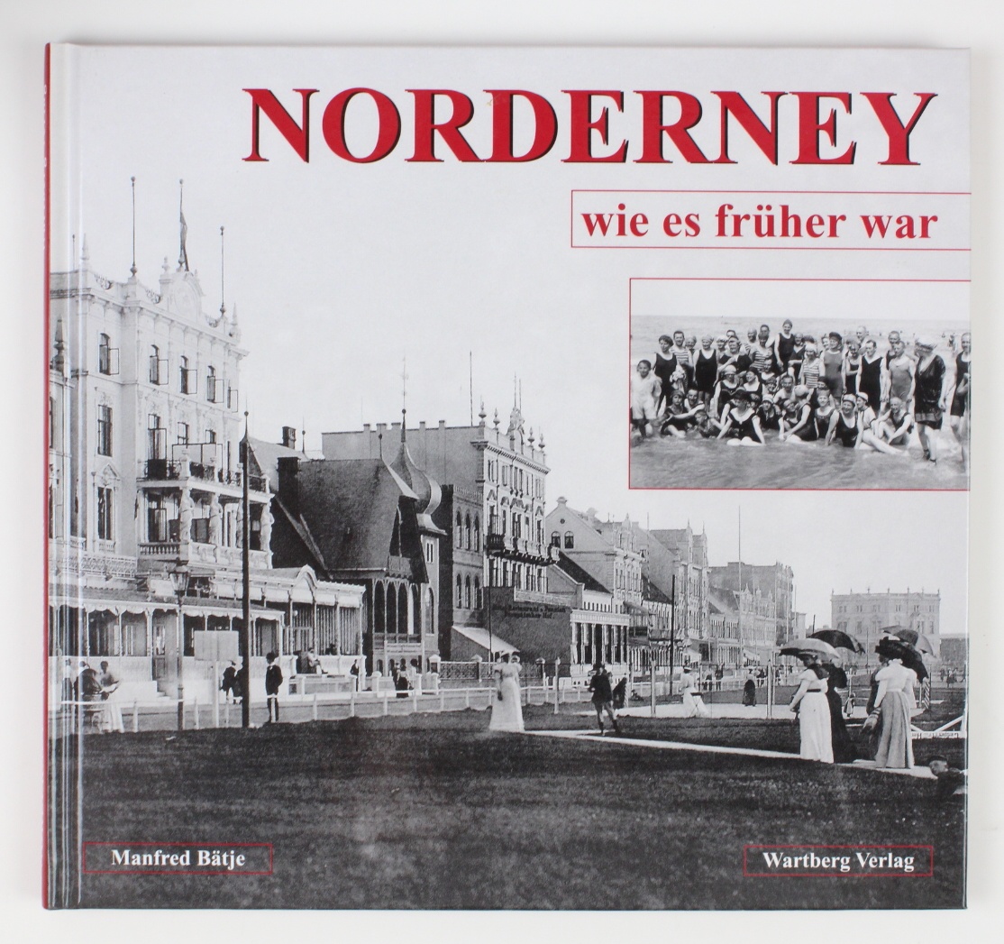 Norderney - wie es früher war: Historische Fotografien - Baetje, Manfred