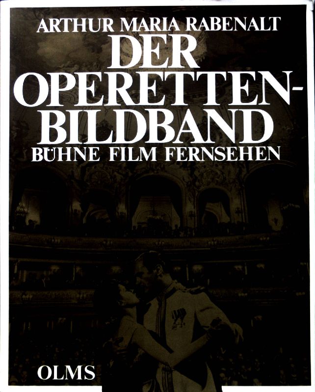 Der Operetten-Bildband : Bühne, Film, Fernsehen. - Rabenalt, Arthur Maria