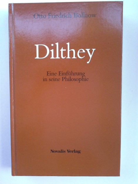 Dilthey : e. Einf. in seine Philosophie. - Bollnow, Otto Friedrich