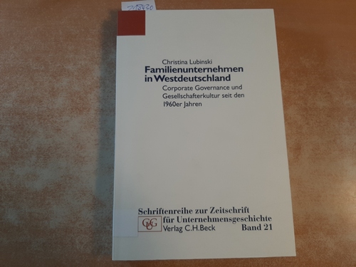 Familienunternehmen in Westdeutschland : Corporate Governance und Gesellschafterkultur seit den 1960er Jahren - Lubinski, Christina