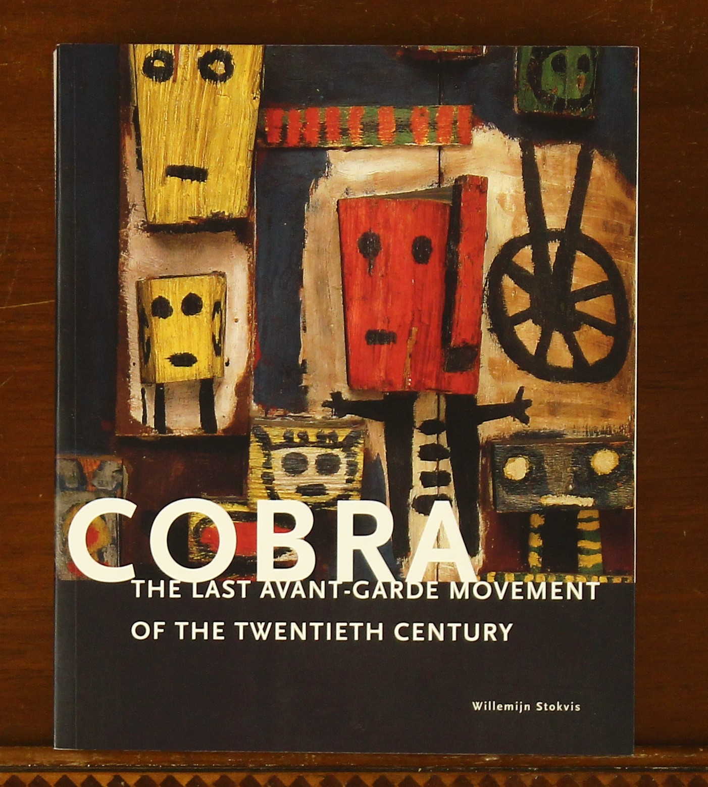 Cobra: The Last Avant-Garde Movement of the Twentieth Century - Stokvis, Willemijn