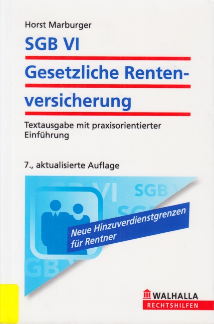 SGB VI - Gesetzliche Rentenversicherung : Textausgabe mit praxisorientierter Einführung. - Marburger, Horst