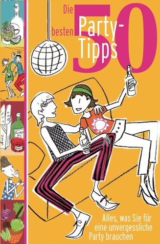 Die 50 besten Party-Tipps [Daniela Brunner: Text. Yayo Kawamura ; Dagmar Gruhl: Ill./Textill.] - Brunner, Daniela