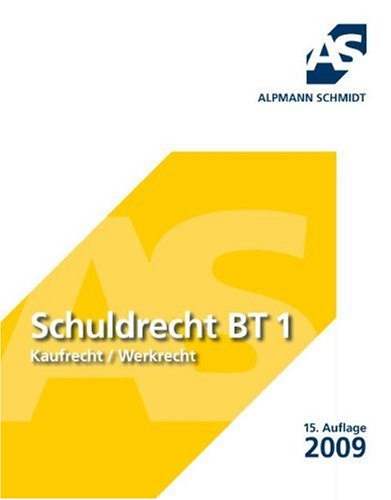 Schuldrecht BT. ; 1. Kaufrecht Tausch - Schenkung, Werkrecht Werklieferungsvertrag - Annegerd Alpmann-Pieper