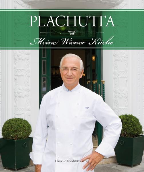 Plachutta - Meine Wiener Küche - Ewald Plachutta und Mario Plachutta